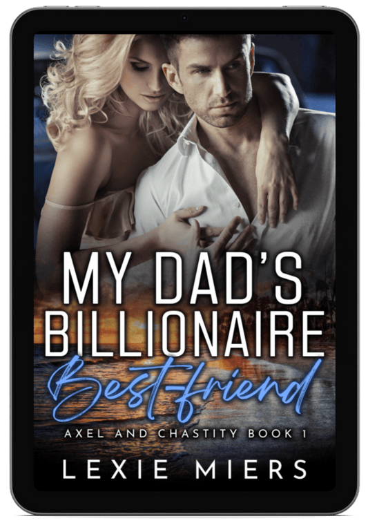 My Dad's Billionaire Best Friend | Book 1 - Axel and Chastity