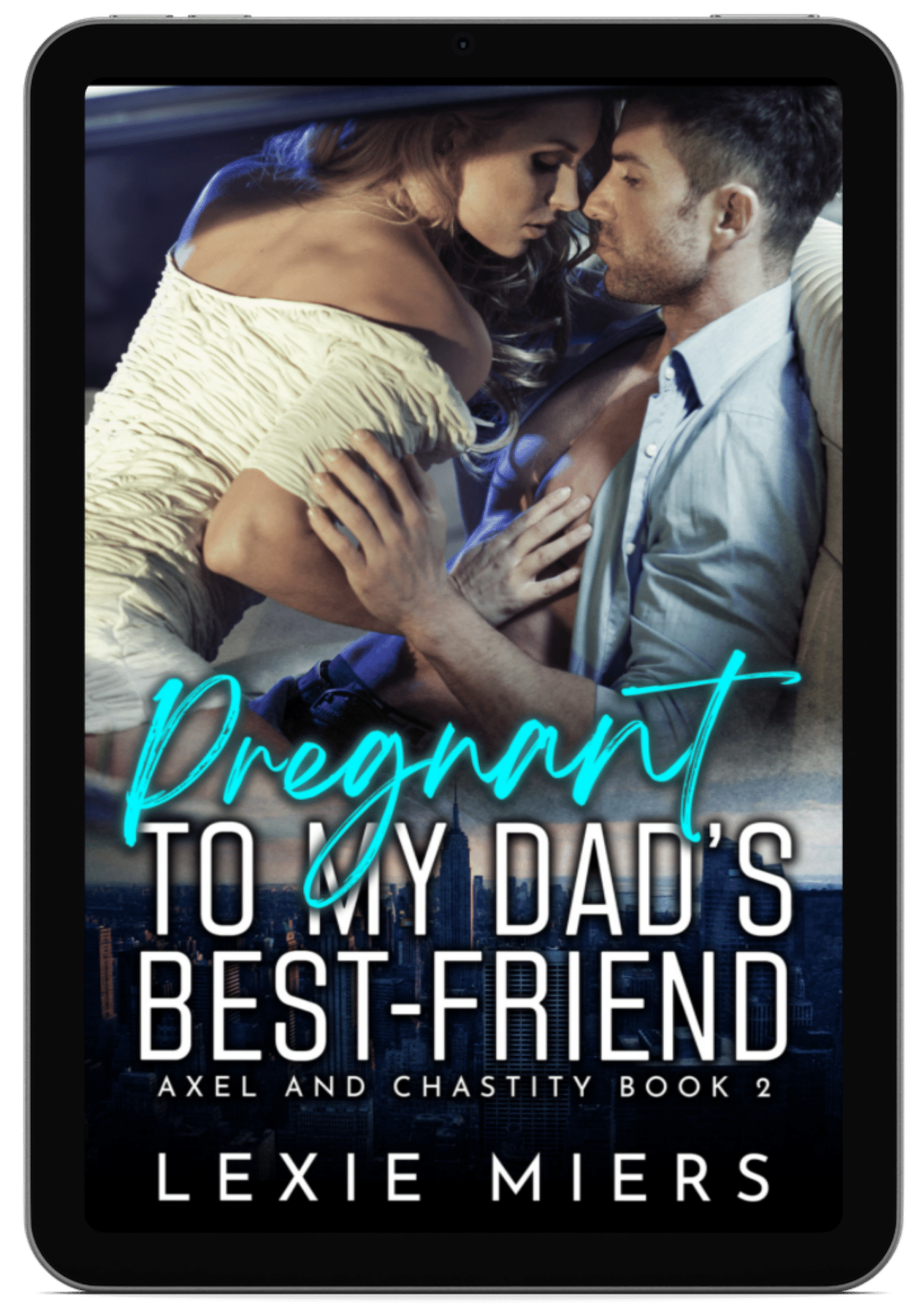Pregnant to My Dad's Best Friend | Book 2 - Axel and Chastity