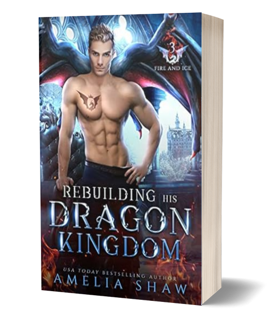 Rebuilding His Dragon Kingdom | Book 3 - The Dragon Kings of Fire and Ice